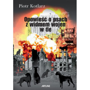 Opowieść o psach z widmem wojen w tle [E-Book] [pdf]