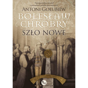 Bolesław Chrobry. Szło nowe [E-Book] [mobi]