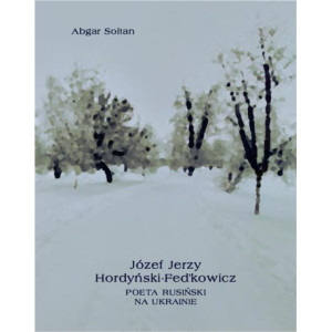 Józef Jerzy Hordyński-Fed’kowicz. Poeta rusiński na Ukrainie [E-Book] [epub]