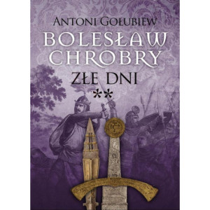 Bolesław Chrobry. Złe dni [E-Book] [epub]