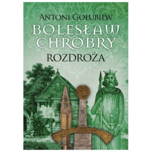Bolesław Chrobry. Rozdroża t.1 [E-Book] [epub]
