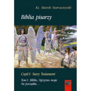 Biblia pisarzy, cz. I Stary Testament, t. 1 Biblio, Ojczyzno moja. Na początku… [E-Book] [pdf]
