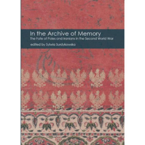 In the Archive of Memory. The Fate of Poles and Iranians in the Second World War [E-Book] [epub]