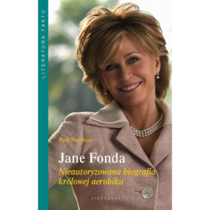 Jane Fonda. Nieautoryzowana biografia królowej aerobiku [E-Book] [mobi]