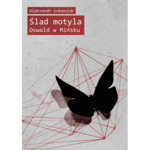 Ślad motyla. Oswald w Mińsku [E-Book] [pdf]