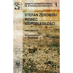 Stefan Żeromski wobec Niepodległości oraz Na probostwie w Wyszkowie [E-Book] [pdf]