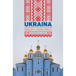 Ukraina. Soroczka i kiszone arbuzy [E-Book] [mobi]
