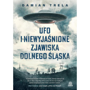 UFO i niewyjaśnione zjawiska Dolnego Śląska [E-Book] [mobi]
