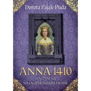 Anna 1410. Piastówna na jagiellońskim tronie [E-Book] [mobi]