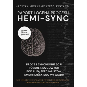Archiwa amerykańskiego wywiadu Hemi-Sync. Synchronizacja półkul mózgowych pod lupą specjalistów amerykańskiego wywiadu [E-Book] [epub]