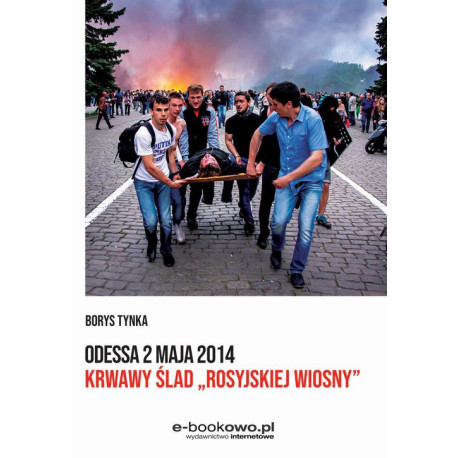 Odessa 2 maja 2014 Krwawy ślad „rosyjskiej wiosny” [E-Book] [epub]