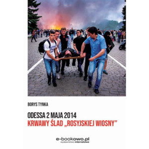 Odessa 2 maja 2014 Krwawy ślad „rosyjskiej wiosny” [E-Book] [pdf]