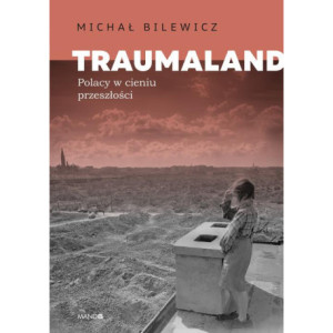 Traumaland. Polacy w cieniu przeszłości [E-Book] [epub]
