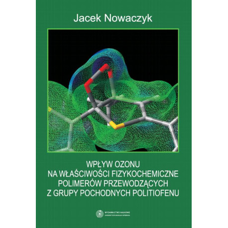 Wpływ ozonu na właściwości fizykochemiczne polimerów przewodzących z grupy pochodnych politiofenu [E-Book] [pdf]