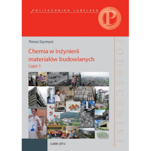 Chemia w inżynierii materiałów budowlanych. Część 1 [E-Book] [pdf]