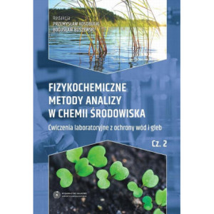 Fizykochemiczne metody analizy w chemii środowiska. Część II Ćwiczenia laboratoryjne z ochrony wód i gleb [E-Book] [pdf]
