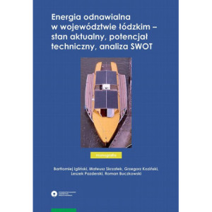 Energia odnawialna w województwie łódzkim – stan aktualny, potencjał techniczny, analiza SWOT [E-Book] [pdf]