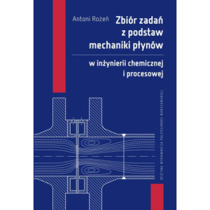 Zbiór zadań z podstaw mechaniki płynów w inżynierii chemicznej i procesowej [E-Book] [pdf]