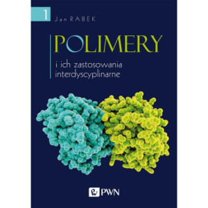 Polimery i ich zastosowania interdyscyplinarne Tom 1 [E-Book] [mobi]