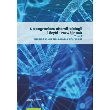 Na pograniczu chemii, biologii i fizyki – rozwój nauk. Tom 4 [E-Book] [pdf]