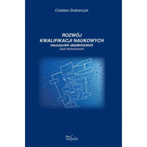 Rozwój kwalifikacji naukowych nauczycieli akademickich nauk technicznych [E-Book] [pdf]