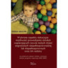 Wybrane aspekty dotyczące możliwości prowadzenia działań wspierających rozwój małych dzieci zagrożonych niepełnosprawnością lub niepełnosprawnych oraz ich rodziny [E-Book] [pdf]