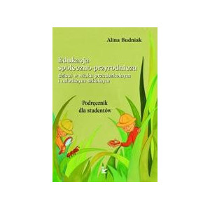 Edukacja społeczno-przyrodnicza dzieci w wieku przedszkolnym i młodszym szkolnym [E-Book] [pdf]