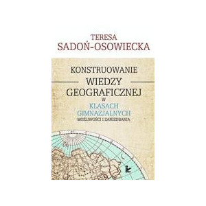 Konstruowanie wiedzy geograficznej w klasach gimnazjalnych [E-Book] [pdf]
