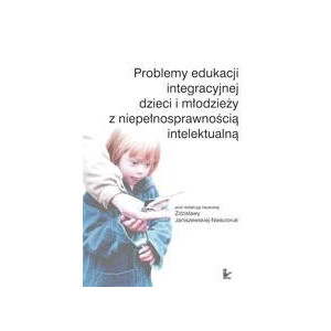 Problemy edukacji integracyjnej dzieci i młodzieży z niepełnosprawnością intelektualną [E-Book] [pdf]
