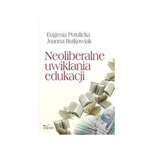 Neoliberalne uwikłania edukacji [E-Book] [pdf]