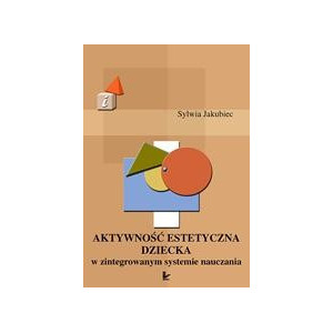 Aktywność estetyczna dziecka w zintegrowanym systemie nauczania [E-Book] [pdf]