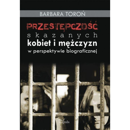 Przestępczość skazanych kobiet i mężczyzn w perspektywie biograficznej [E-Book] [epub]
