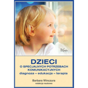 Dzieci o specjalnych potrzebach komunikacyjnych Diagnoza – edukacja – terapia [E-Book] [epub]