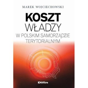 Koszt władzy w polskim samorządzie terytorialnym [E-Book] [pdf]