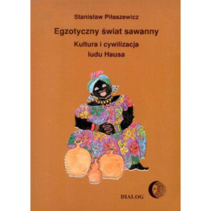 Egzotyczny świat sawanny. Kultura i cywilizacja ludu Hausa [E-Book] [mobi]