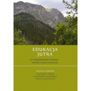 Edukacja Jutra. W poszukiwaniu formuły współczesnej edukacji [E-Book] [pdf]