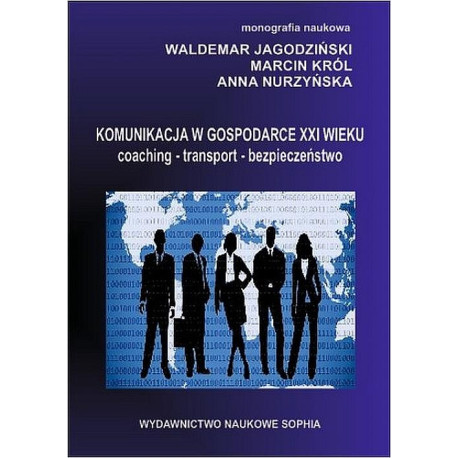 Komunikacja w gospodarce XXI wieku coaching-transport-bezpieczeństwo [E-Book] [pdf]