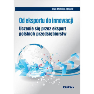 Od eksportu do innowacji. Uczenie się przez eksport polskich przedsiębiorstw [E-Book] [pdf]