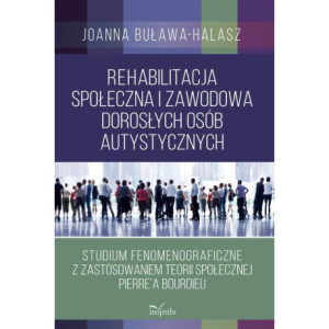 Rehabilitacja społeczna i zawodowa dorosłych osób autystycznych [E-Book] [epub]