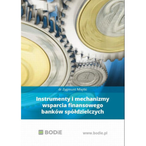 Instrumenty i mechanizmy wsparcia finansowego banków spółdzielczych [E-Book] [pdf]