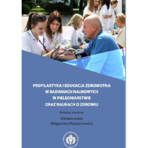 Profilaktyka i edukacja zdrowotna w badaniach naukowych w pielęgniarstwie oraz naukach o zdrowiu [E-Book] [pdf]