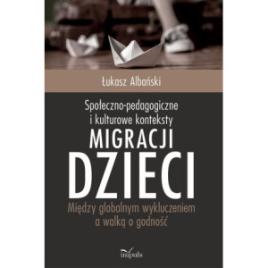 Społeczno-pedagogiczne i kulturowe konteksty migracji dzieci [E-Book] [mobi]