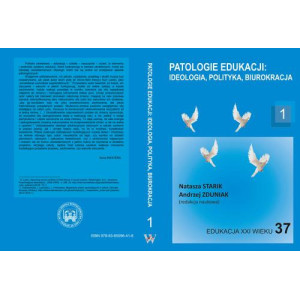 Patologie edukacji ideologia, polityka, biurokracja t.1. [E-Book] [pdf]