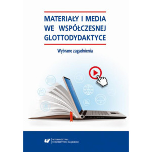 Materiały i media we współczesnej glottodydaktyce. Wybrane zagadnienia [E-Book] [pdf]