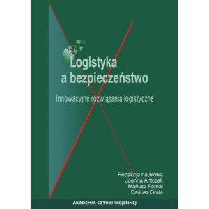 Logistyka a bezpieczeństwo. Innowacyjne rozwiązania logistyczne [E-Book] [pdf]