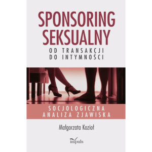 Sponsoring seksualny – od transakcji do intymności [E-Book] [mobi]