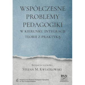 Współczesne problemy pedagogiki. W kierunku integracji teorii z praktyką [E-Book] [pdf]