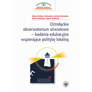 Ostrołęckie obserwatorium oświatowe – badania edukacyjne wspierające politykę lokalną [E-Book] [pdf]