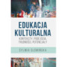 Edukacja kulturalna – konteksty, podejścia, trudności, potencjały [E-Book] [epub]