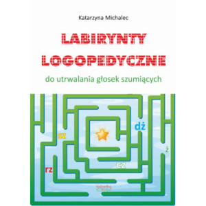 Labirynty logopedyczne do utrwalana głosek szumiących [E-Book] [pdf]